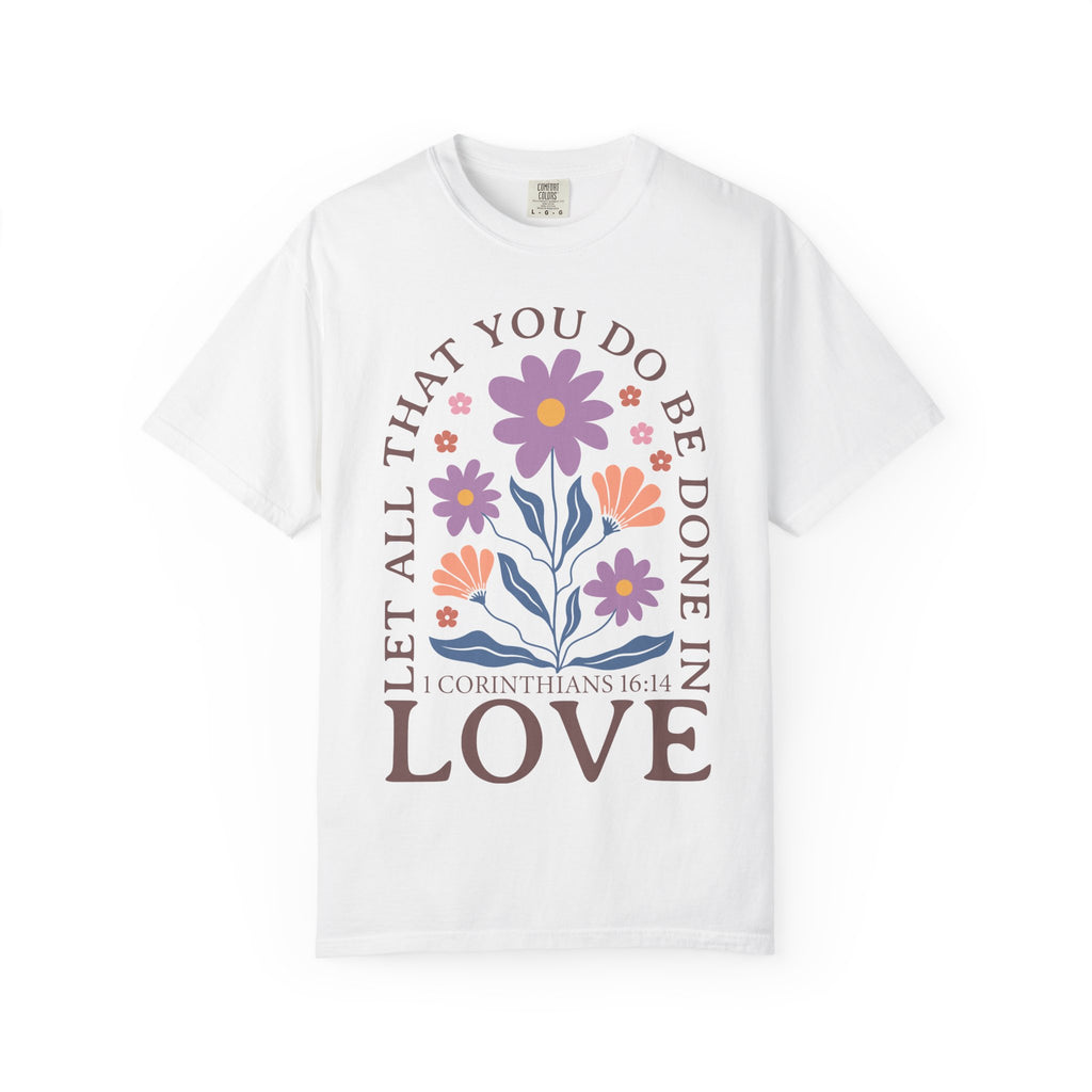 Love Floral T‑Shirt — "Let All That You Do Be Done in Love" Christian Tee