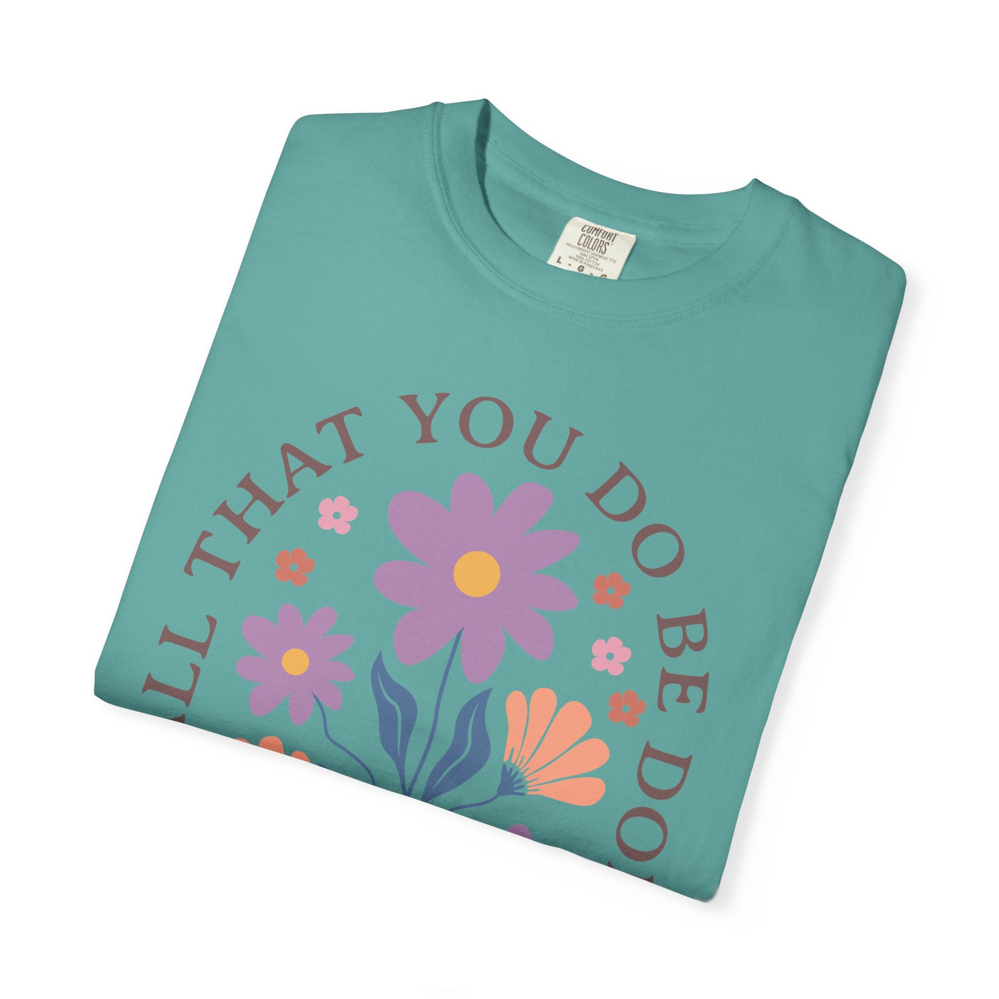 Love Floral T‑Shirt — "Let All That You Do Be Done in Love" Christian Tee