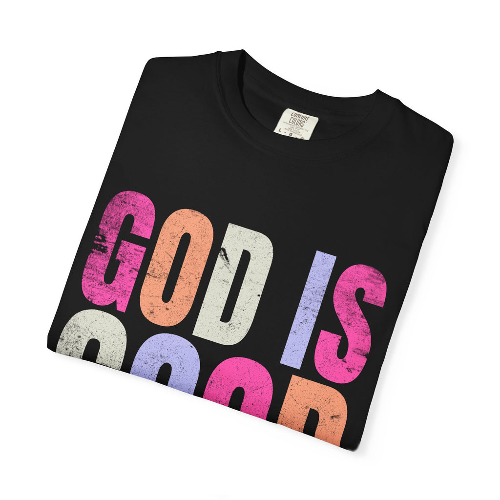 God Is Good All The Time T-Shirt — Pastel Christian Faith Tee
