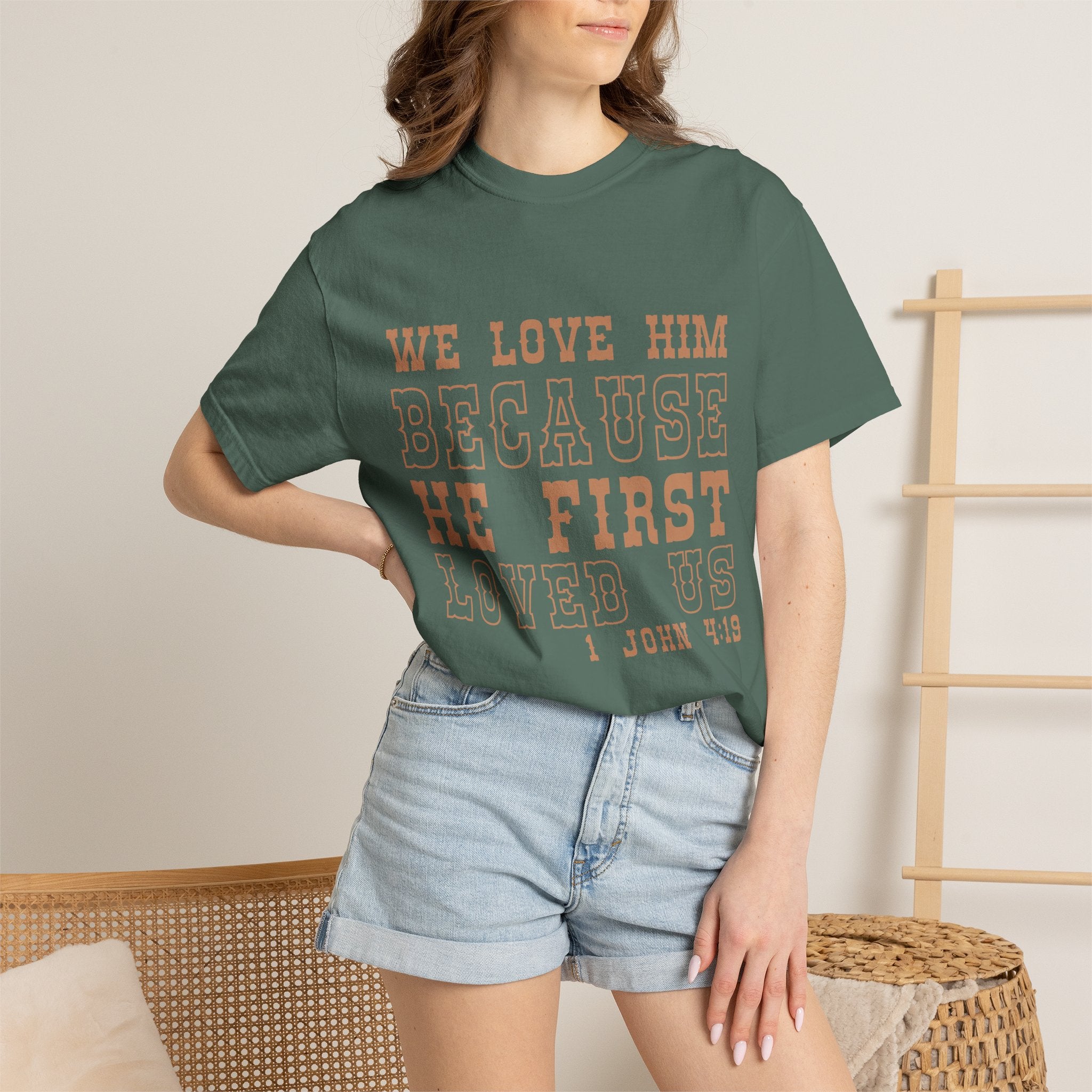 We Love Him Because He First Loved Us T-Shirt — 1 John 4:19 Christian Tee