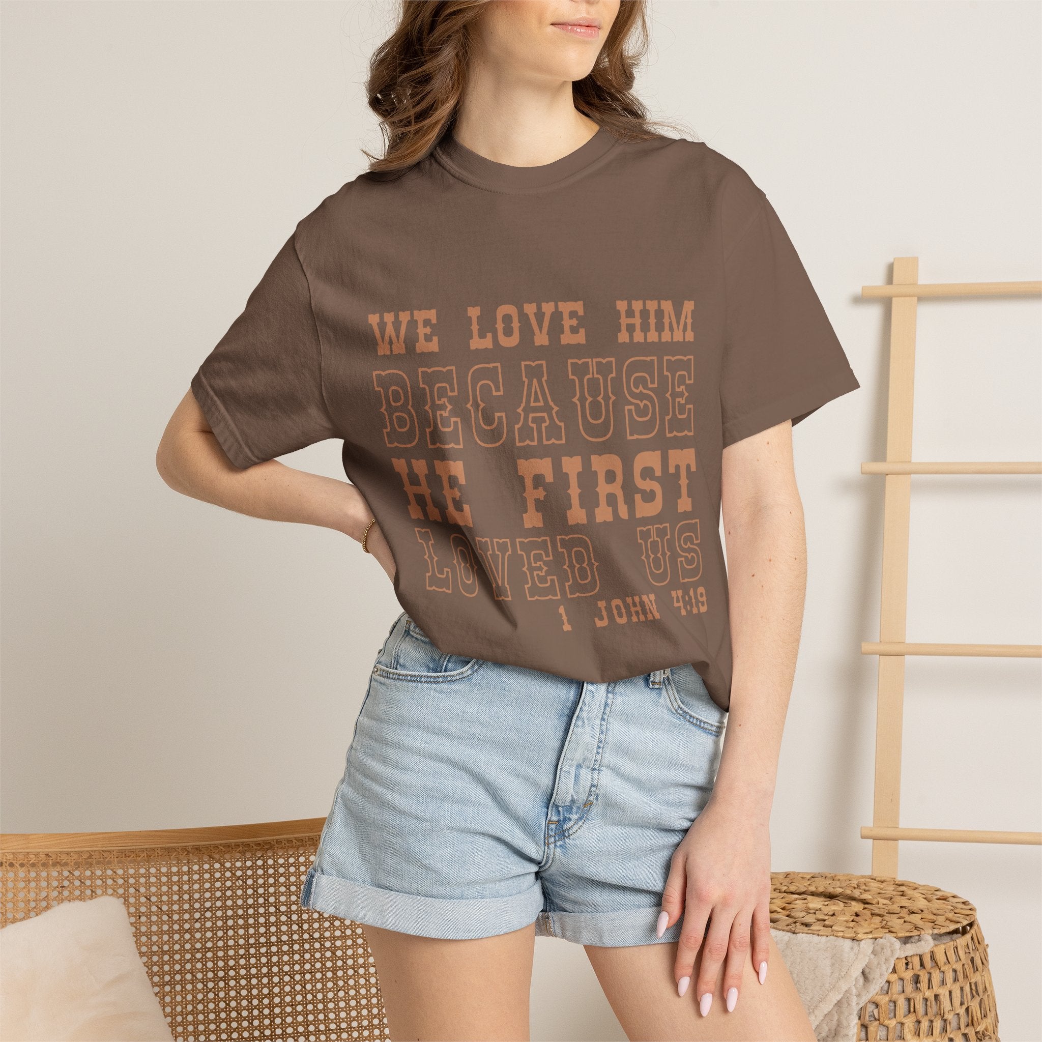 We Love Him Because He First Loved Us T-Shirt — 1 John 4:19 Christian Tee
