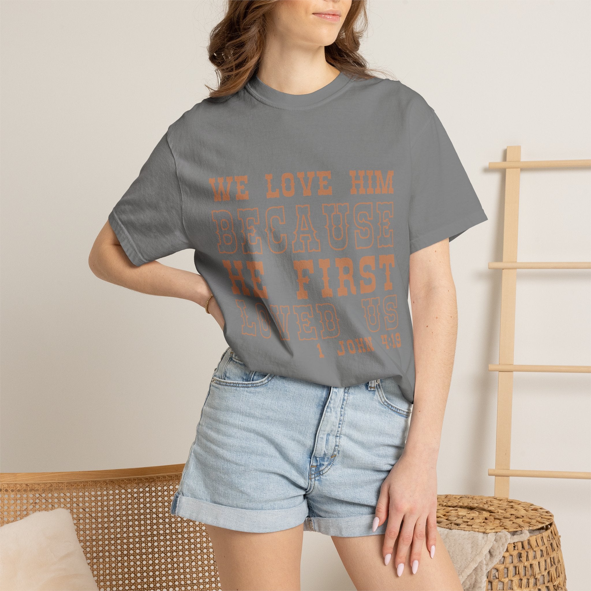We Love Him Because He First Loved Us T-Shirt — 1 John 4:19 Christian Tee
