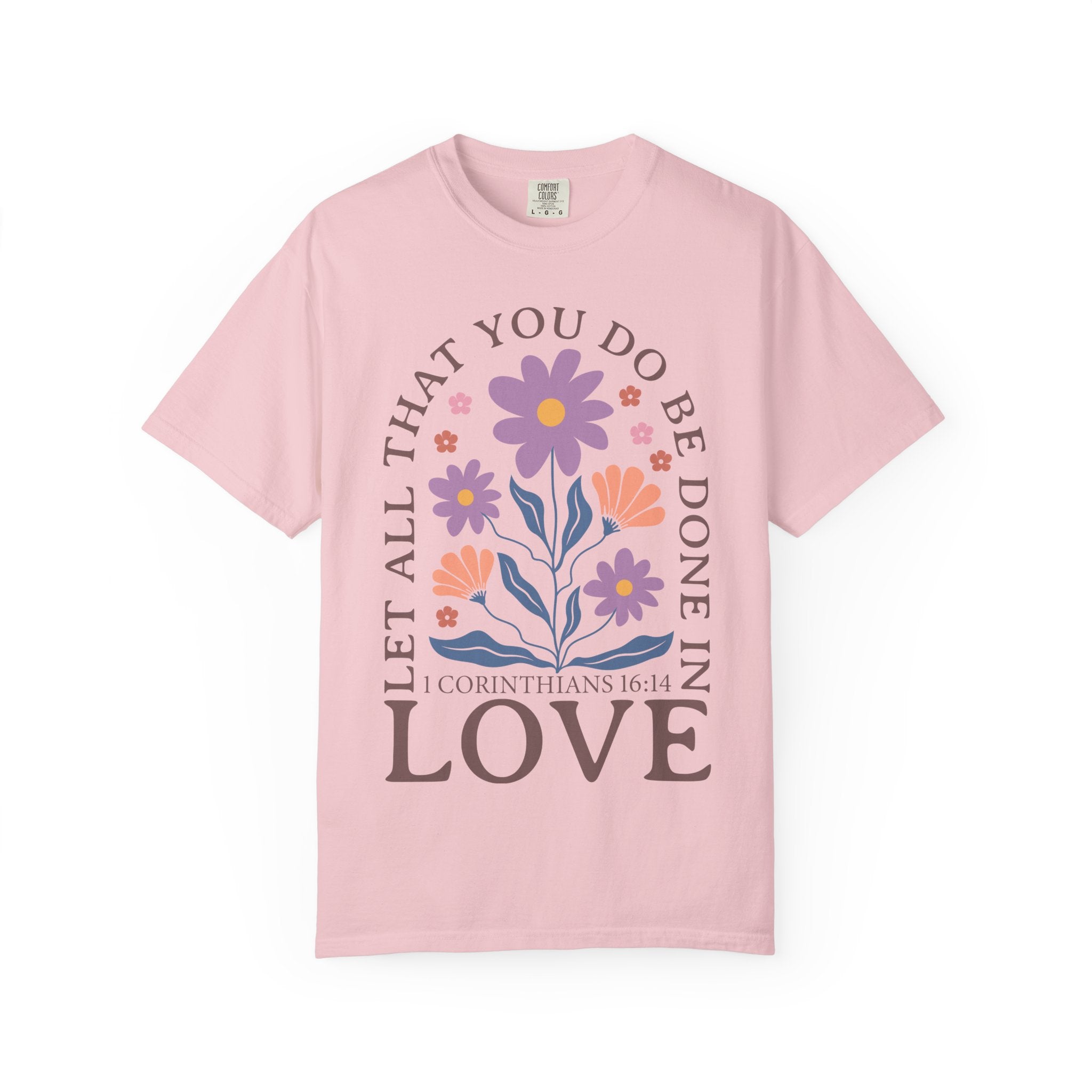 Love Floral T‑Shirt — "Let All That You Do Be Done in Love" Christian Tee