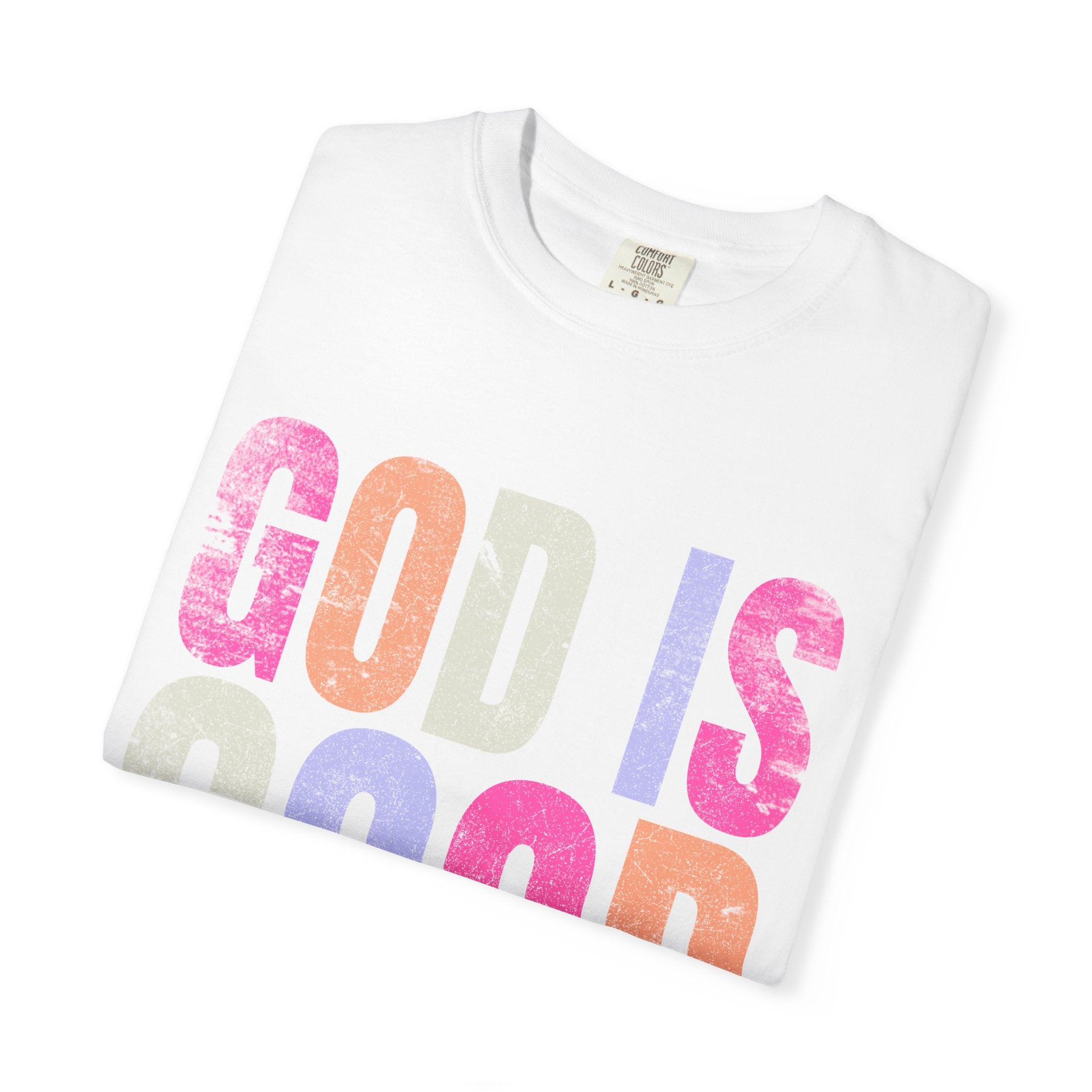 God Is Good All The Time T-Shirt — Pastel Christian Faith Tee