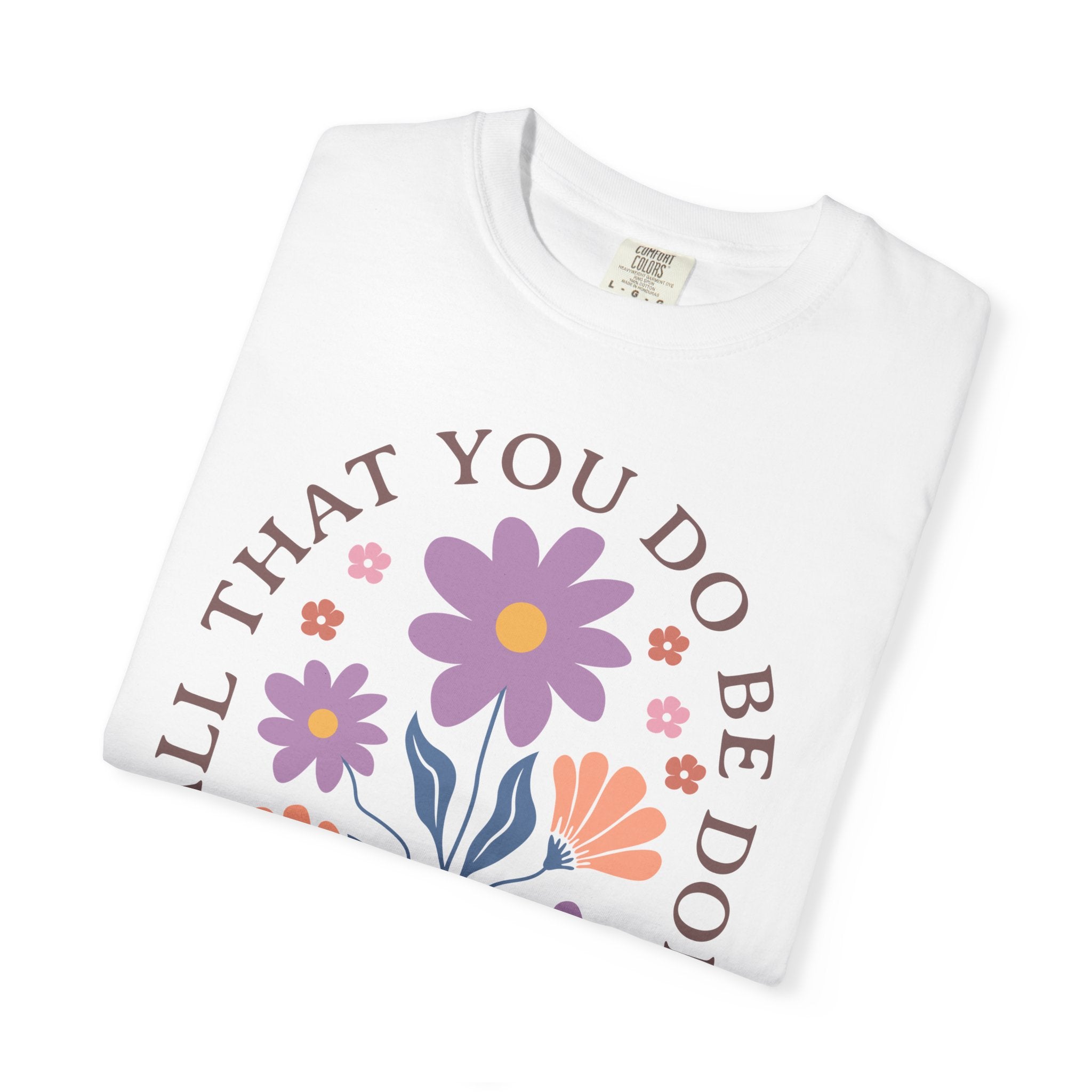 Love Floral T‑Shirt — "Let All That You Do Be Done in Love" Christian Tee