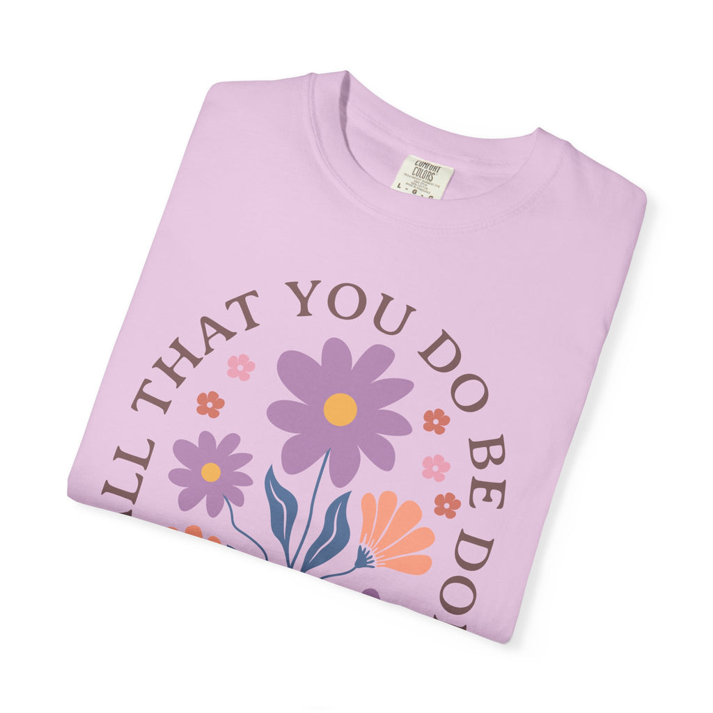 Love Floral T‑Shirt — "Let All That You Do Be Done in Love" Christian Tee
