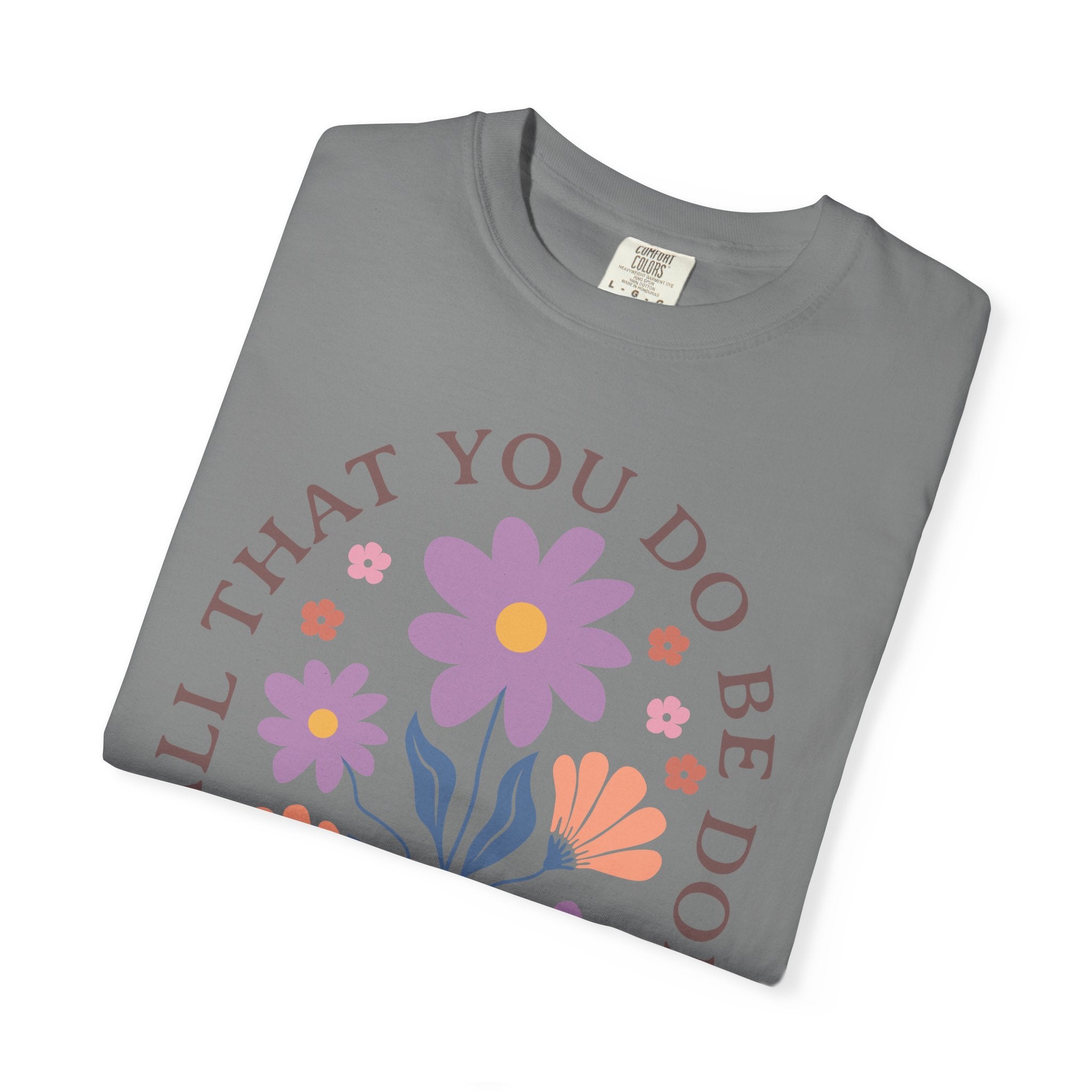 Love Floral T‑Shirt — "Let All That You Do Be Done in Love" Christian Tee