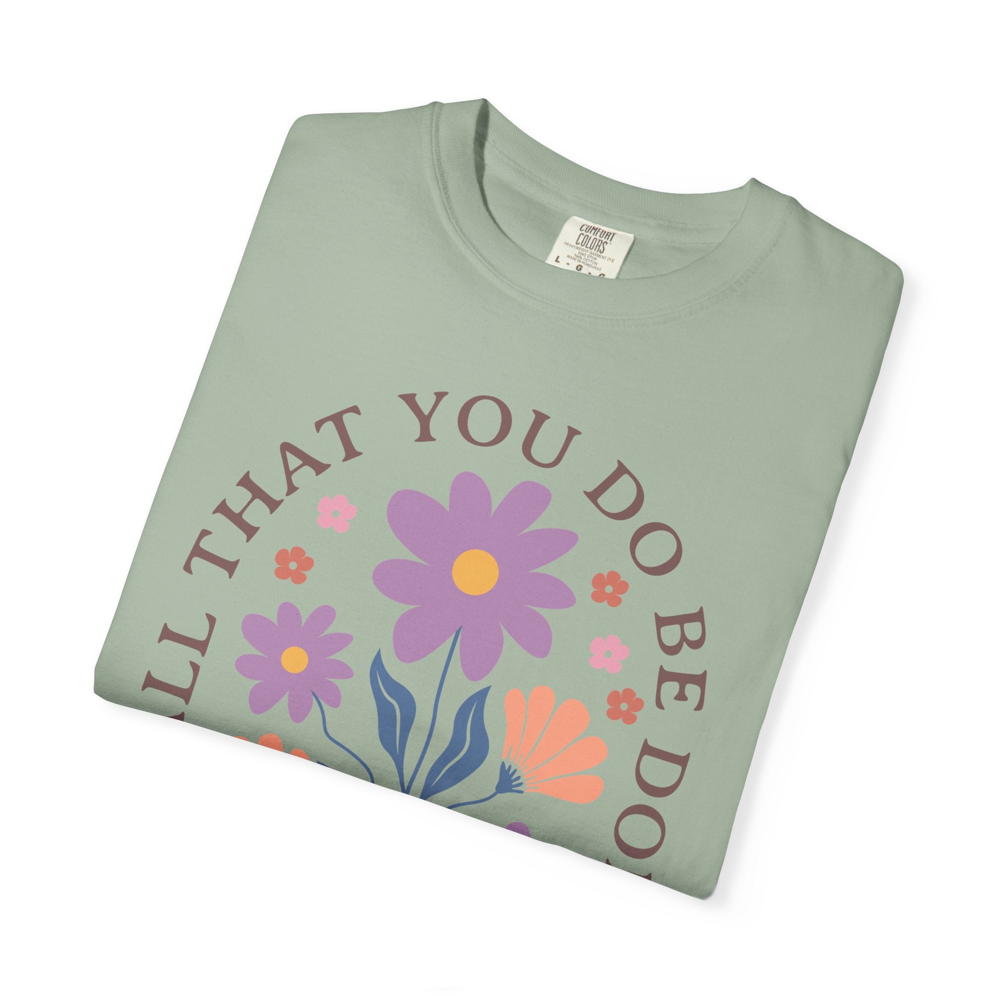 Love Floral T‑Shirt — "Let All That You Do Be Done in Love" Christian Tee