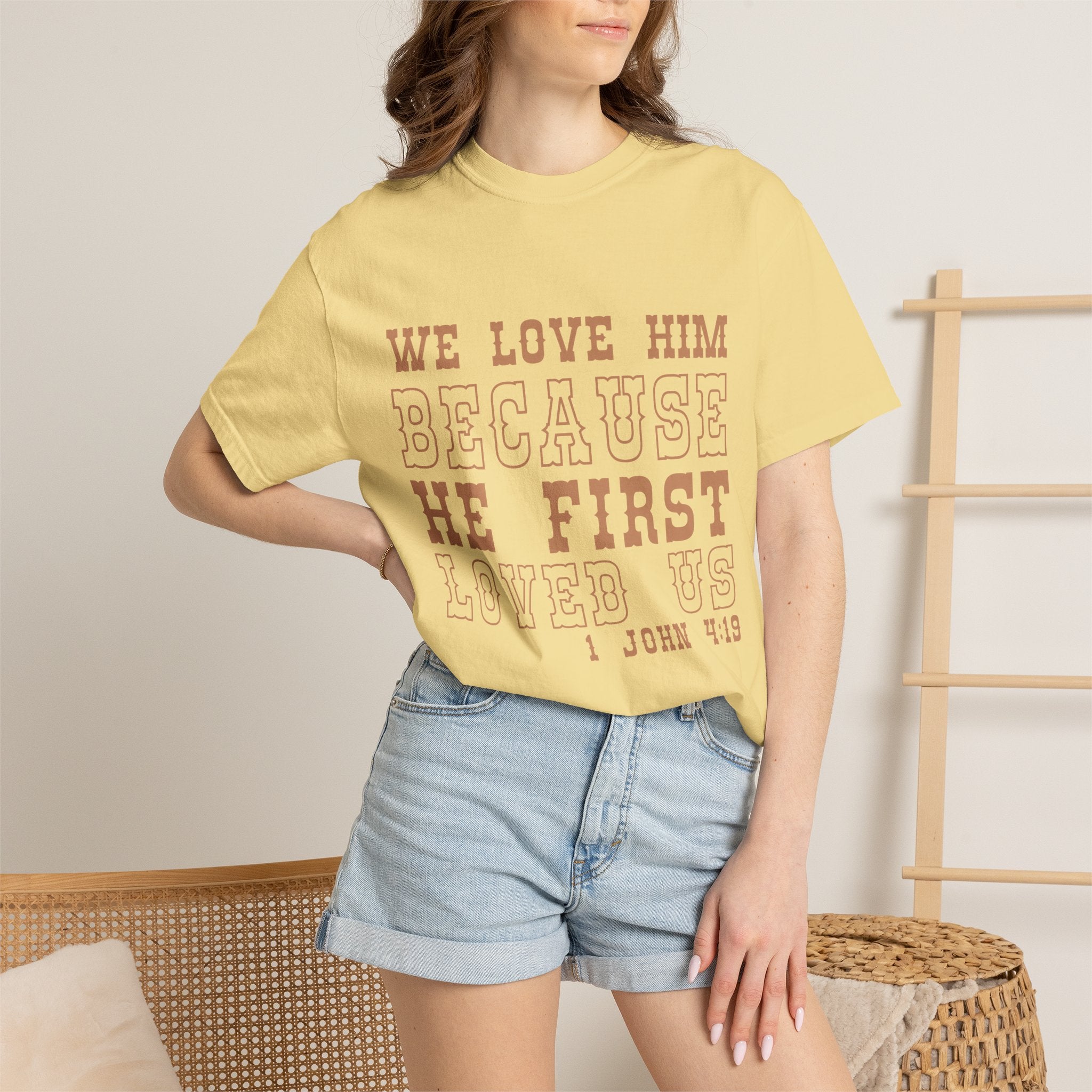We Love Him Because He First Loved Us T-Shirt — 1 John 4:19 Christian Tee