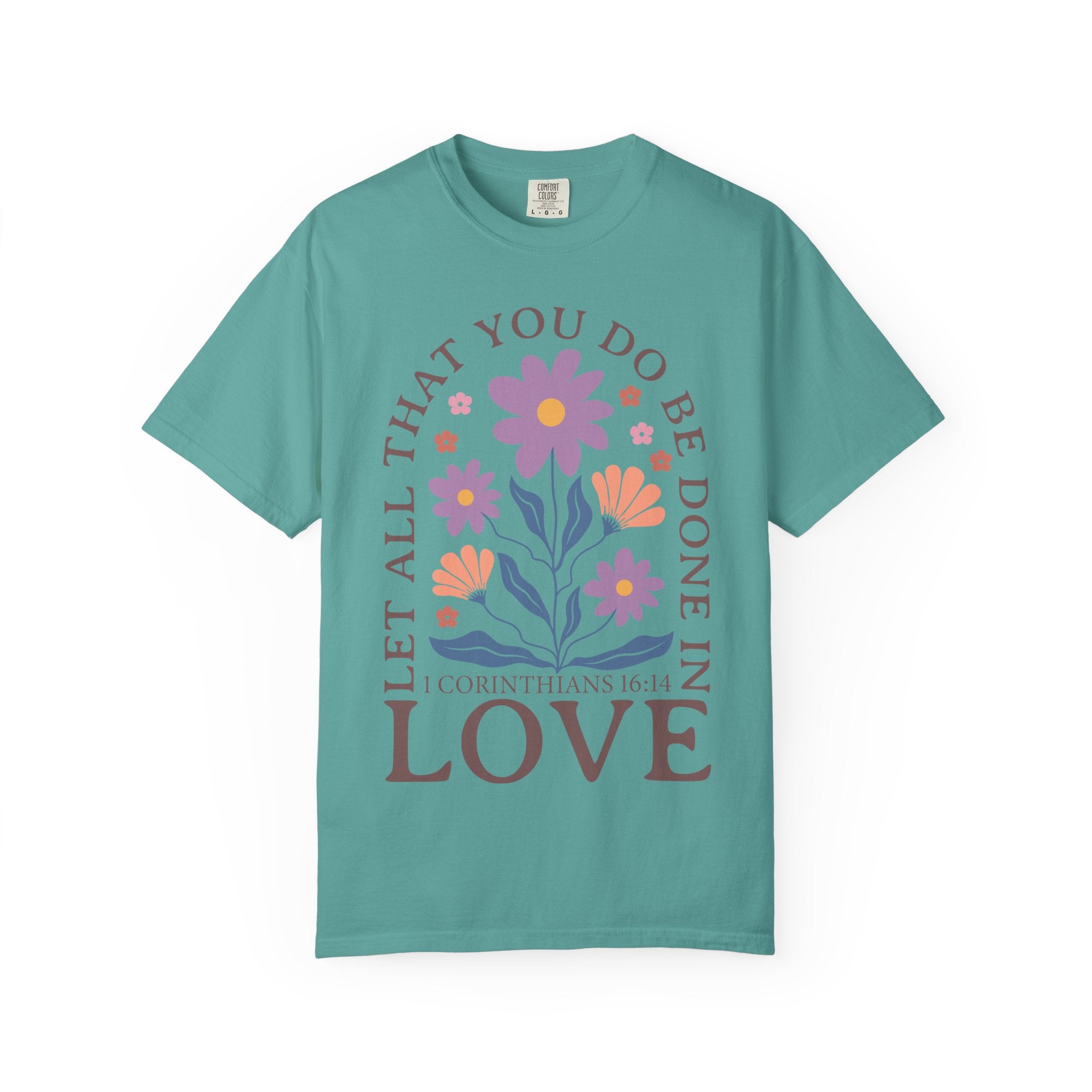 Love Floral T‑Shirt — "Let All That You Do Be Done in Love" Christian Tee